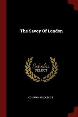 The Savoy of London - Compton MacKenzie - cover