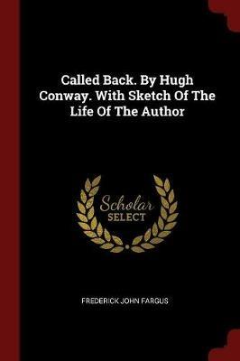 Called Back. by Hugh Conway. with Sketch of the Life of the Author - Frederick John Fargus - cover