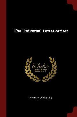 The Universal Letter-Writer - Thomas Cooke (A B ) - cover