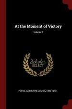 At the Moment of Victory; Volume 2