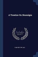 A Treatise on Neuralgia