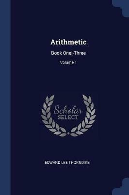 Arithmetic: Book One[-Three; Volume 1 - Edward Lee Thorndike - cover