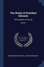 The Works of President Edwards: With a Memoir of His Life; Volume 7