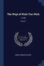 The Wept of Wish-Ton-Wish: A Tale; Volume 1