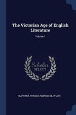 The Victorian Age of English Literature; Volume 1