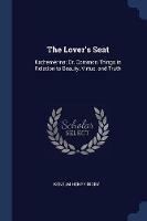 The Lover's Seat: Kathemerina; Or, Common Things in Relation to Beauty, Virtue, and Truth