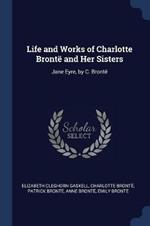 Life and Works of Charlotte Bronte and Her Sisters: Jane Eyre, by C. Bronte