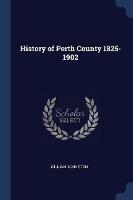 History of Perth County 1825-1902