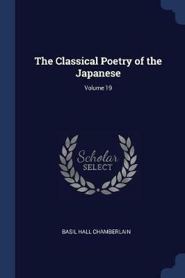The Classical Poetry of the Japanese; Volume 19 - Basil Hall Chamberlain - cover