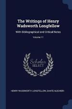 The Writings of Henry Wadsworth Longfellow: With Bibliographical and Critical Notes; Volume 11