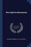 New Light on Mormonism - Solomon Spaulding,Ellen E Dickinson - cover