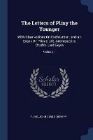 The Letters of Pliny the Younger: With Observations on Each Letter; And an Essay on Pliny's Life, Addressed to Charles Lord Boyle; Volume 1