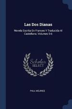 Las DOS Dianas: Novela Escrita En Frances y Traducida Al Castellano, Volumes 5-6