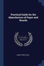 Practical Guide for the Manufacture of Paper and Boards