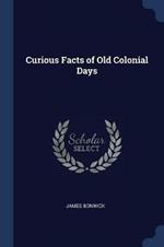 Curious Facts of Old Colonial Days