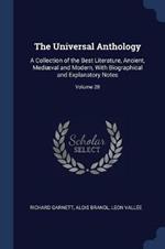 The Universal Anthology: A Collection of the Best Literature, Ancient, Mediaeval and Modern, with Biographical and Explanatory Notes; Volume 28