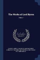 The Works of Lord Byron; Volume 7 - Ernest Hartley Coleridge,Baron George Gordon Byron Byron,Baron Rowland Edmund Prothero Ernle - cover