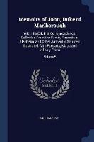 Memoirs of John, Duke of Marlborough: With His Original Correspondence: Collected from the Family Records at Blenheim, and Other Authentic Sources; Illustrated with Portraits, Maps and Military Plans; Volume 5 - William Coxe - cover