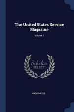 The United States Service Magazine; Volume 1