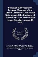 Report of the Conference Between Members of the Senate Committee on Foreign Relations and the President of the United States at the White House, Tuesday, August 19, 1919 - cover