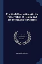 Practical Observations on the Preservation of Health, and the Prevention of Diseases