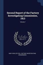 Second Report of the Factory Investigating Commission, 1913; Volume 1