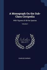 A Monograph on the Sub-Class Cirripedia: With Figures of All the Species; Volume 2