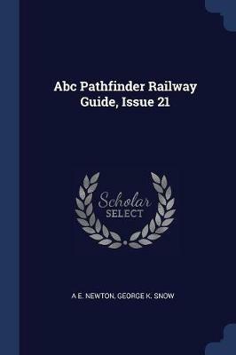 ABC Pathfinder Railway Guide, Issue 21 - A E Newton,George K Snow - cover