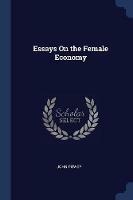 Essays on the Female Economy - John Power - cover
