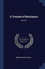 A Treatise of Mechanics; Volume 2