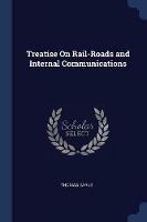 Treatise on Rail-Roads and Internal Communications - Thomas Earle - cover