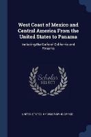 West Coast of Mexico and Central America from the United States to Panama: Including the Gulfs of California and Panama