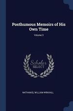 Posthumous Memoirs of His Own Time; Volume 3