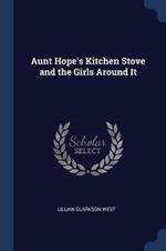 Aunt Hope's Kitchen Stove and the Girls Around It