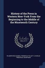 History of the Press in Western New-York from the Beginning to the Middle of the Nineteenth Century