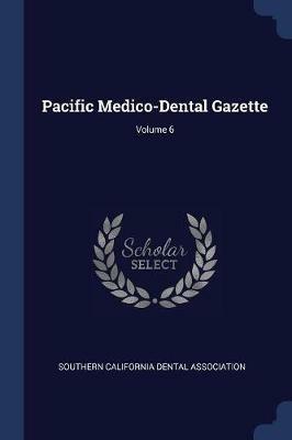 Pacific Medico-Dental Gazette; Volume 6 - cover