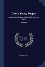 Zion's Young People: A Magazine of Good Reading for Boys and Girls; Volume 4