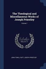 The Theological and Miscellaneous Works of Joseph Priestley; Volume 1