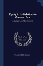 Equity in Its Relations to Common Law: A Study in Legal Development