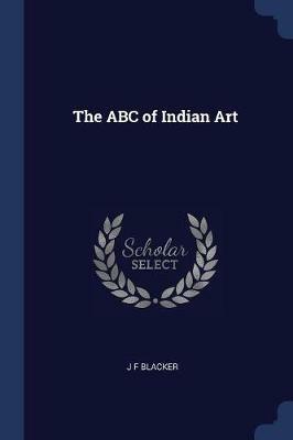 The ABC of Indian Art - J F Blacker - cover
