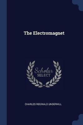 The Electromagnet - Charles Reginald Underhill - cover