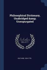 Philosophical Dictionary, Unabridged & Unexpurgated