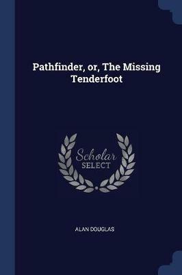 Pathfinder, Or, the Missing Tenderfoot - Alan Douglas - cover