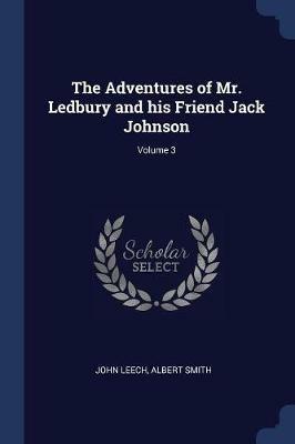 The Adventures of Mr. Ledbury and His Friend Jack Johnson; Volume 3 - John Leech,Albert Smith - cover
