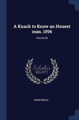 A Knack to Know an Honest Man. 1596; Volume 63 - Anonymous - cover