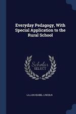 Everyday Pedagogy, with Special Application to the Rural School