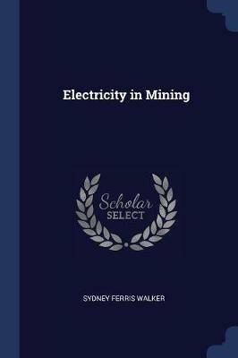Electricity in Mining - Sydney Ferris Walker - cover