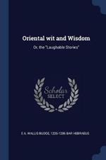 Oriental Wit and Wisdom: Or, the Laughable Stories
