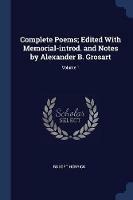 Complete Poems; Edited with Memorial-Introd. and Notes by Alexander B. Grosart; Volume 1