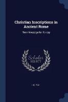 Christian Inscriptions in Ancient Rome: Their Message for To-Day - H E Fox - cover